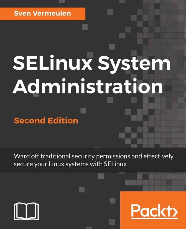 SELinux System Administration: Effectively secure your Linux systems with SELinux, 2nd Edition: Click here to enter text.