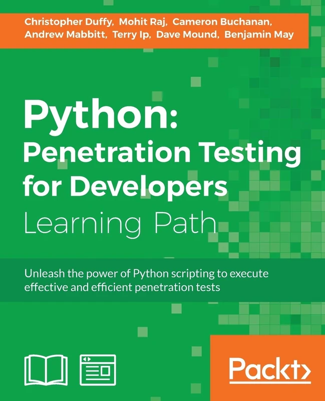 Python: Penetration Testing for Developers: Execute effective tests to identify software vulnerabilities
