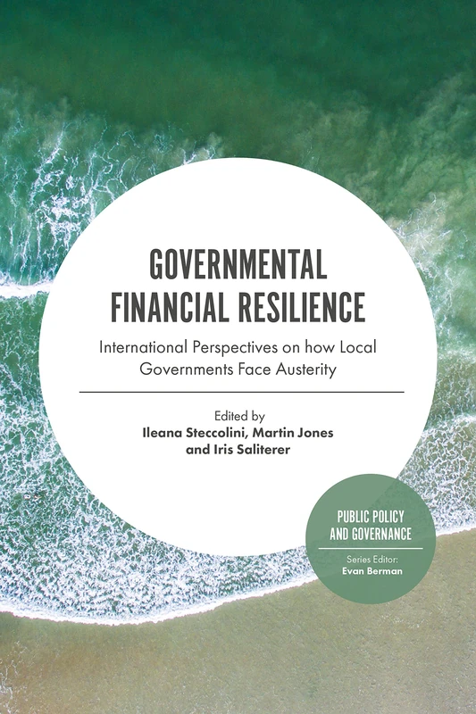 Governmental Financial Resilience: International Perspectives on How Local Governments Face Austerity: 27 (Public Policy and Governance, 27)