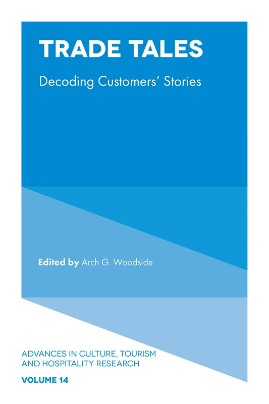 Trade Tales: Decoding Customers' Stories: 14 (Advances in Culture, Tourism and Hospitality Research, 14)