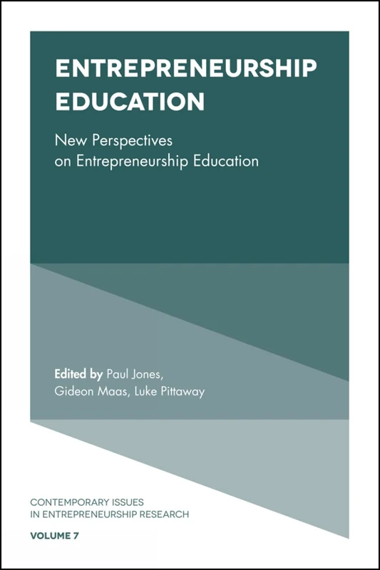 Entrepreneurship Education: New Perspectives on Entrepreneurship Education: 7 (Contemporary Issues in Entrepreneurship Research, 7)