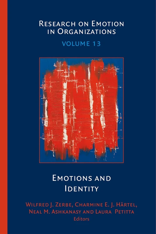 Emotions and Identity: 13 (Research on Emotion in Organizations, 13)