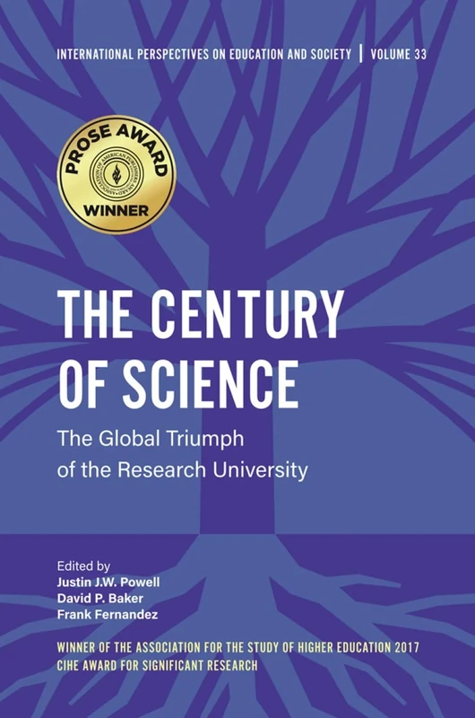 The Century of Science: The Global Triumph of the Research University: 33 (International Perspectives on Education and Society, 33)