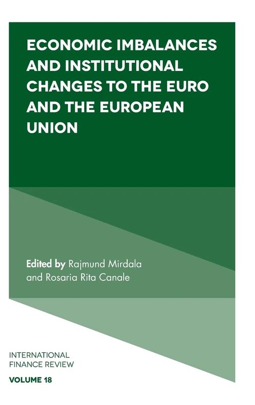 Economic Imbalances and Institutional Changes to the Euro and the European Union: 18 (International Finance Review, 18)