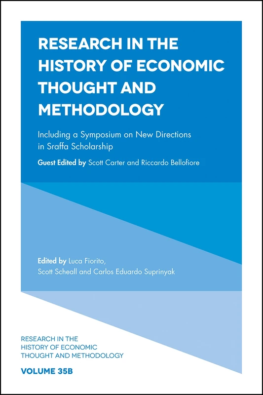 Including a Symposium on New Directions in Sraffa Scholarship: 35, Part B (Research in the History of Economic Thought and Methodology, 35, Part B)