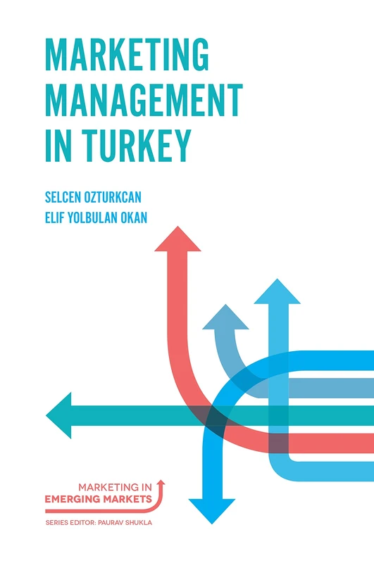 Marketing Management in Turkey (Marketing in Emerging Markets)