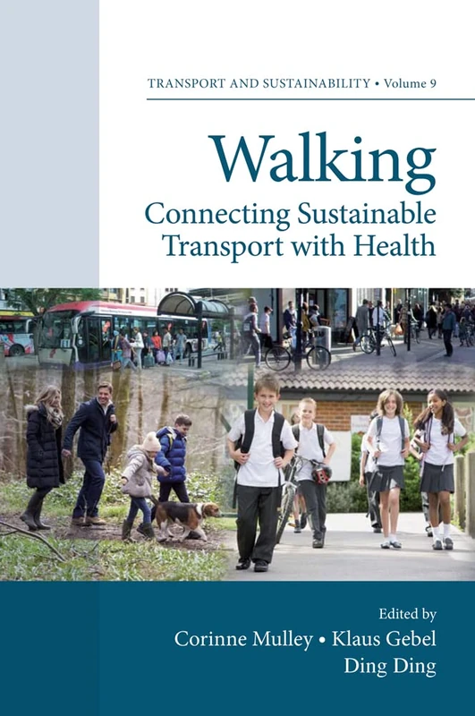Walking: Connecting Sustainable Transport with Health: 9 (Transport and Sustainability, 9)