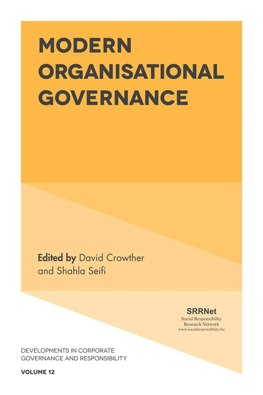 Modern Organisational Governance: 12 (Developments in Corporate Governance and Responsibility, 12)
