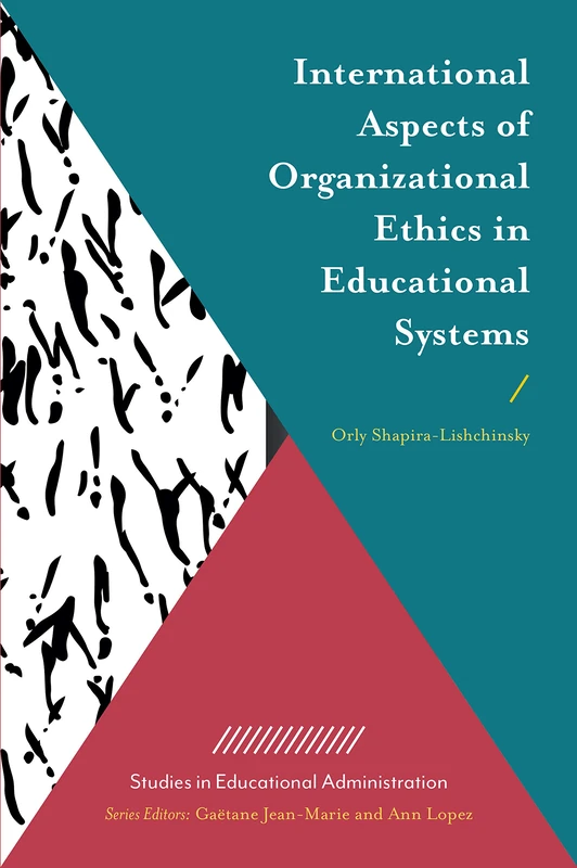 International Aspects of Organizational Ethics in Educational Systems (Studies in Educational Administration)