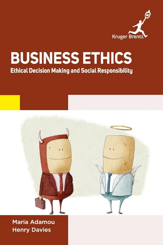 Business Ethics: Ethical Decision Making and Social Responsibility