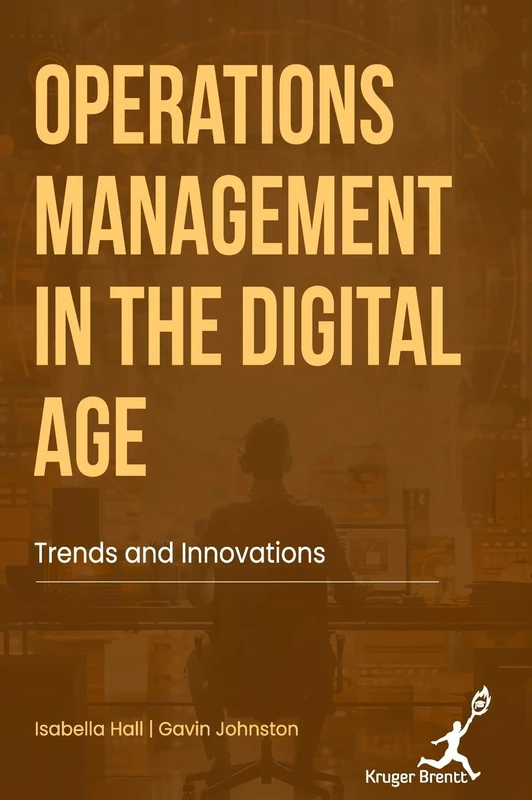 Operations Management in The Digital Age: Trends and Innovations