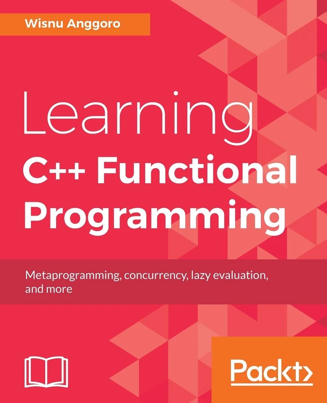 Learning C++ Functional Programming: Explore functional C++ with concepts like currying, metaprogramming and more