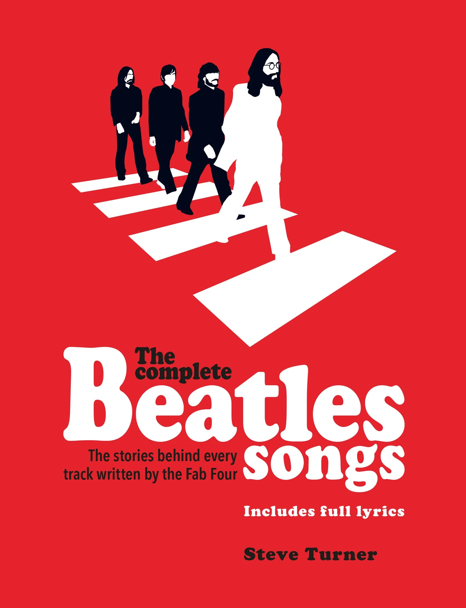 The Complete Beatles Songs: The Stories Behind Every Track Written by the Fab Four (Stories Behind the Songs)
