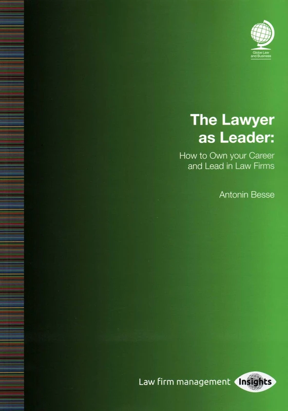 The Lawyer as Leader: How to Own your Career and Lead in Law Firms
