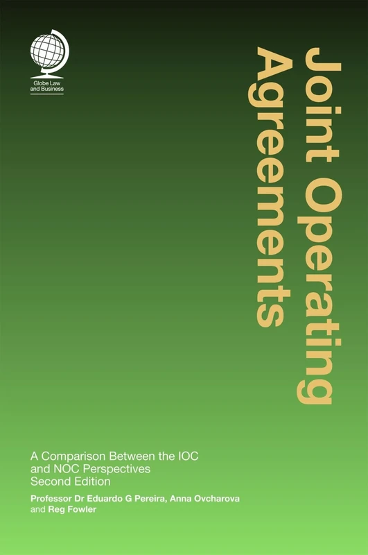 Joint Operating Agreements: A Comparison Between the Ioc and Noc Perspectives: A Comparison Between the IOC and NOC Perspectives, Second Edition