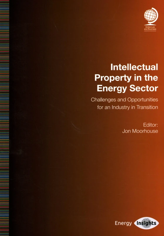 Intellectual Property in the Energy Sector: Challenges and Opportunities for an Industry in Transition
