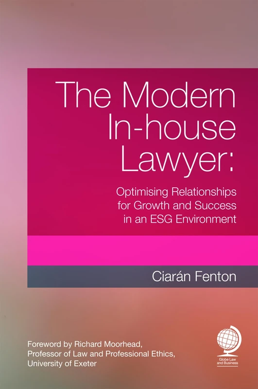The Modern In-house Lawyer: Optimising Relationships for Growth and Success in an ESG Environment