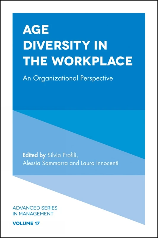Age Diversity in the Workplace: An Organizational Perspective: 17 (Advanced Series in Management, 17)
