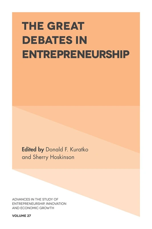 The Great Debates in Entrepreneurship: 27 (Advances in the Study of Entrepreneurship, Innovation and Economic Growth, 27)
