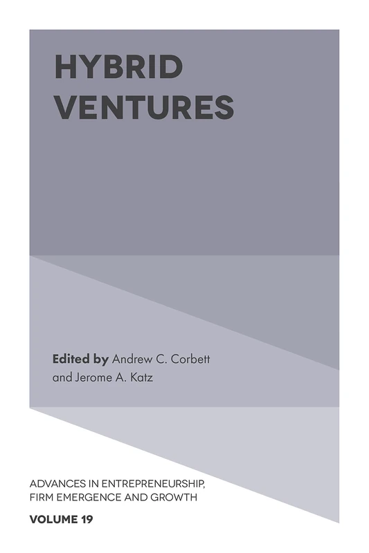Hybrid Ventures: 19 (Advances in Entrepreneurship, Firm Emergence and Growth, 19)