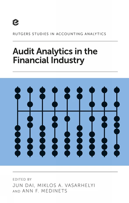 Audit Analytics in the Financial Industry (Rutgers Studies in Accounting Analytics)
