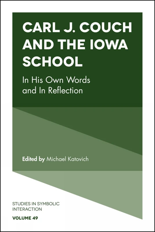 Carl J. Couch and the Iowa School: In His Own Words and In Reflection: 49 (Studies in Symbolic Interaction, 49) - Image 1