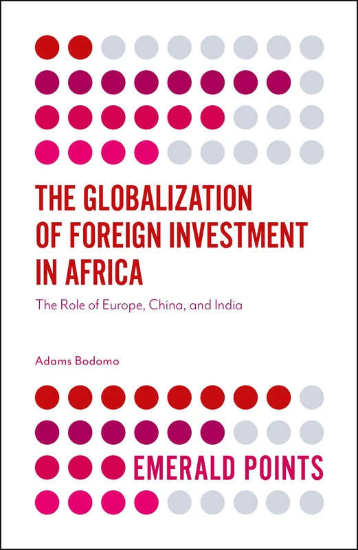 The Globalization of Foreign Investment in Africa: The Role of Europe, China, and India (Emerald Points)