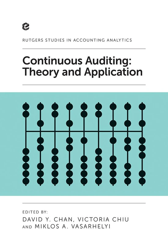 Continuous Auditing: Theory and Application (Rutgers Studies in Accounting Analytics)