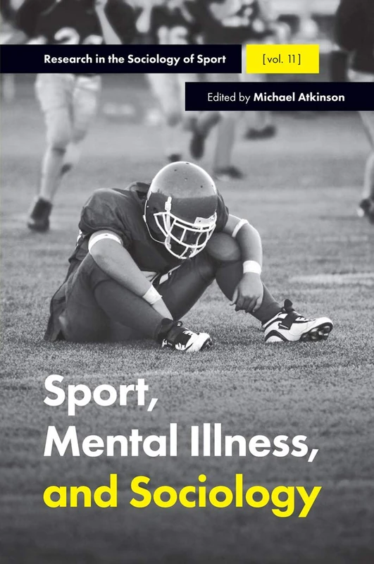 Sport, Mental Illness and Sociology: 11 (Research in the Sociology of Sport, 11)