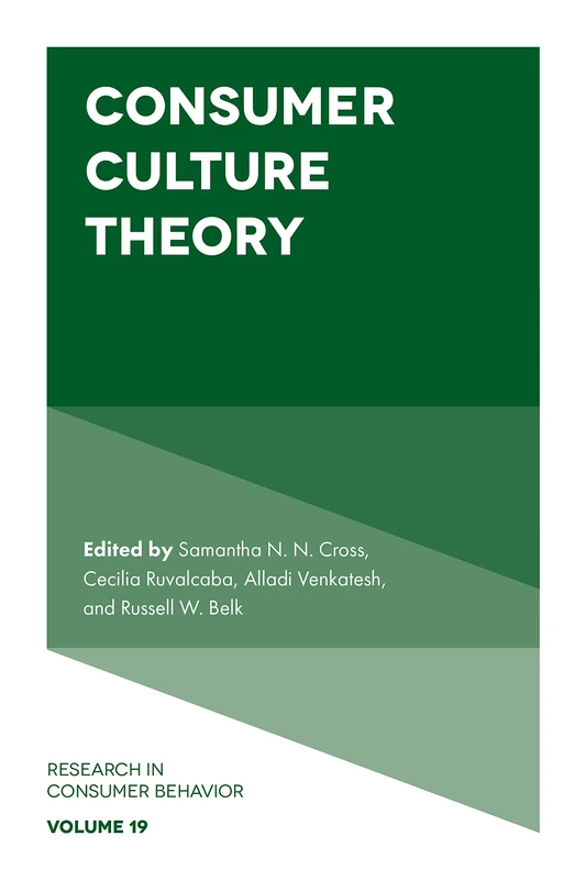 Consumer Culture Theory: 19 (Research in Consumer Behavior, 19)