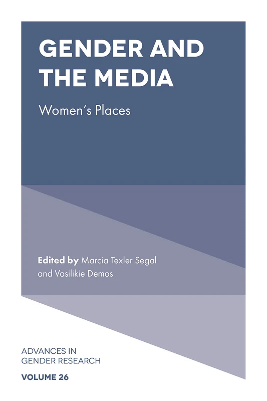 Gender and the Media: Women's Places: 26 (Advances in Gender Research, 26)