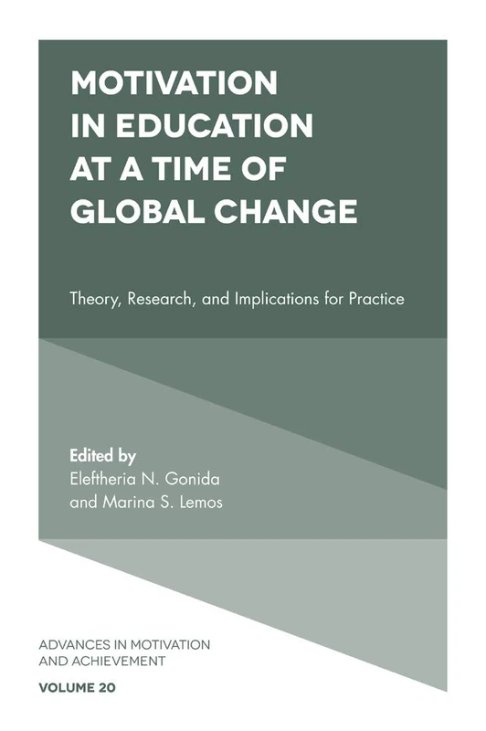 Motivation in Education at a Time of Global Change: Theory, Research, and Implications for Practice: 20 (Advances in Motivation and Achievement, 20)