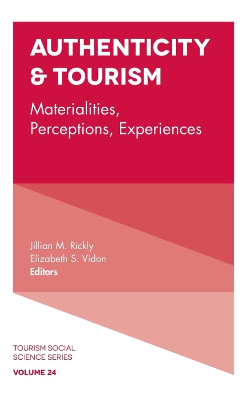Authenticity & Tourism: Materialities, Perceptions, Experiences: 24 (Tourism Social Science Series, 24)