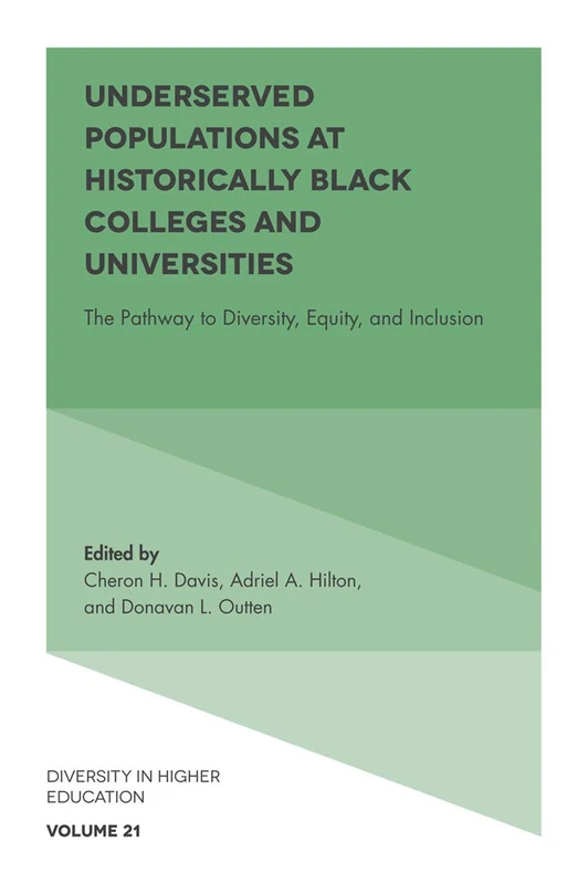 Underserved Populations at Historically Black Colleges and Universities: The Pathway to Diversity, Equity, and Inclusion: 21 (Diversity in Higher Education, 21)