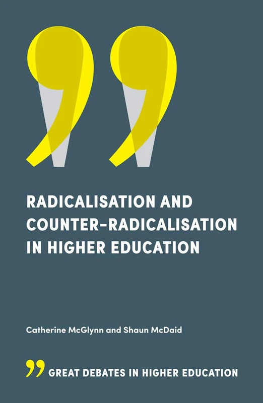 Radicalisation and Counter-Radicalisation in Higher Education (Great Debates in Higher Education)