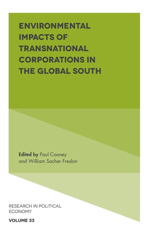 Environmental Impacts of Transnational Corporations in the Global South: 33 (Research in Political Economy, 33)