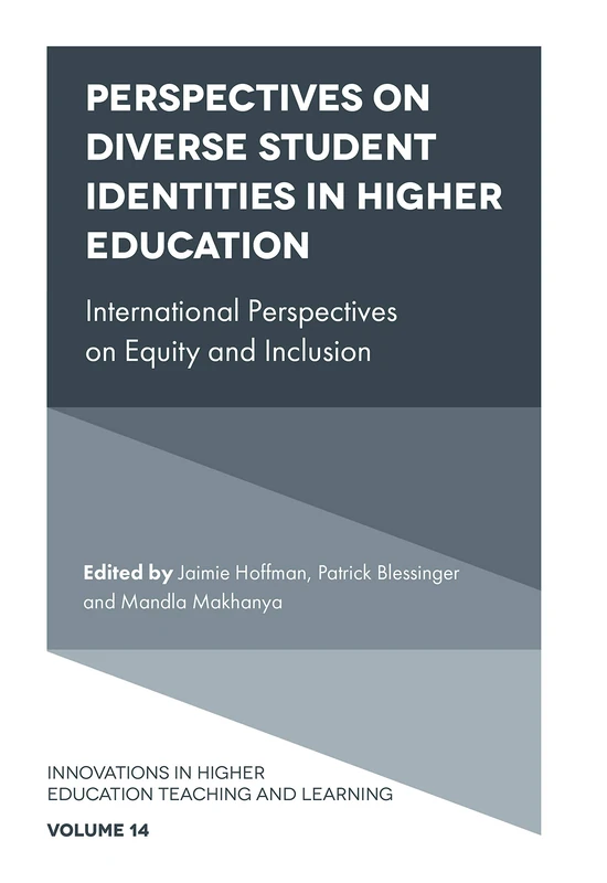 Perspectives on Diverse Student Identities in Higher Education: International Perspectives on Equity and Inclusion: 14 (Innovations in Higher Education Teaching and Learning, 14)