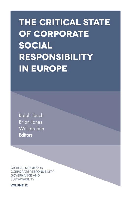 The Critical State of Corporate Social Responsibility in Europe: 12 (Critical Studies on Corporate Responsibility, Governance and Sustainability, 12)