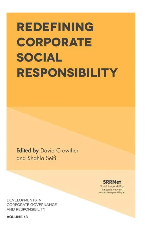 Redefining Corporate Social Responsibility: 13 (Developments in Corporate Governance and Responsibility, 13)