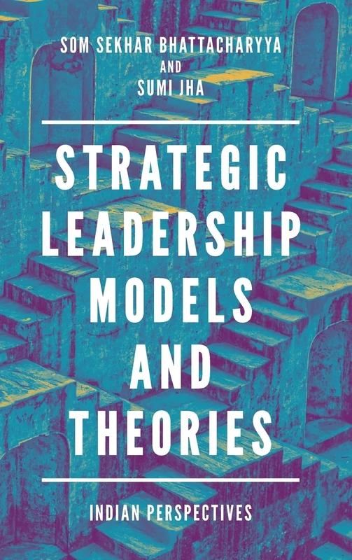 Strategic Leadership Models and Theories: Indian Perspectives