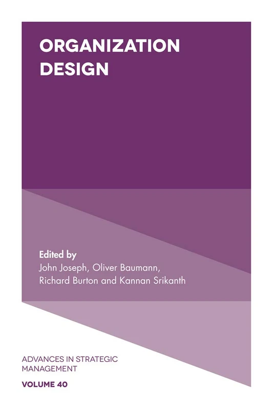 Organization Design: 40 (Advances in Strategic Management, 40)
