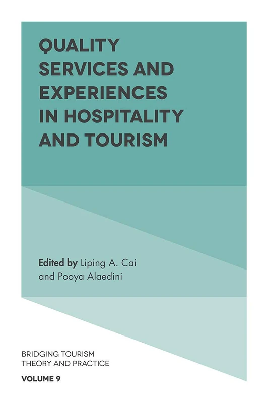 Quality Services and Experiences in Hospitality and Tourism: 9 (Bridging Tourism Theory and Practice, 9)