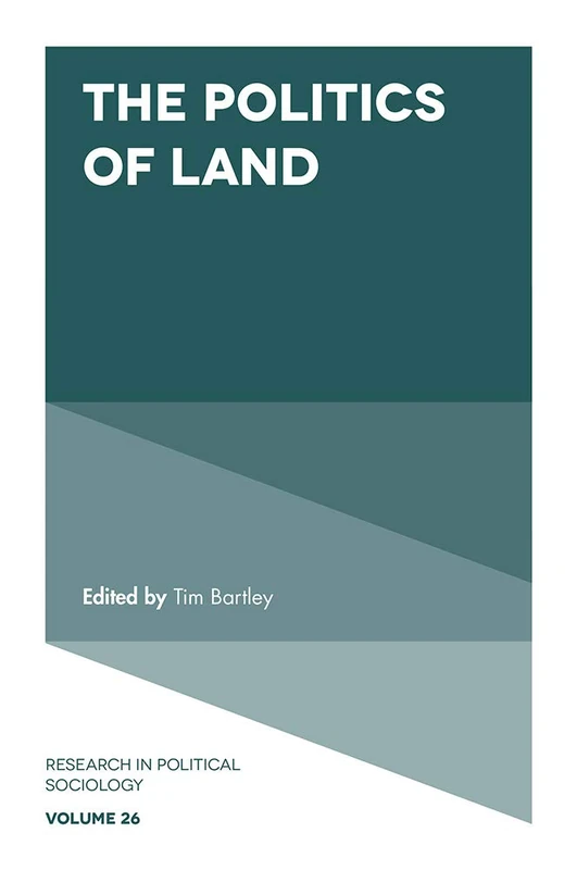 The Politics of Land: 26 (Research in Political Sociology, 26)