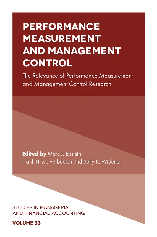 Performance Measurement and Management Control: The Relevance of Performance Measurement and Management Control Research: 33 (Studies in Managerial and Financial Accounting, 33)