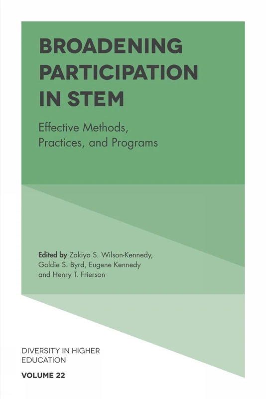 Broadening Participation in STEM: Effective Methods, Practices, and Programs: 22 (Diversity in Higher Education, 22)