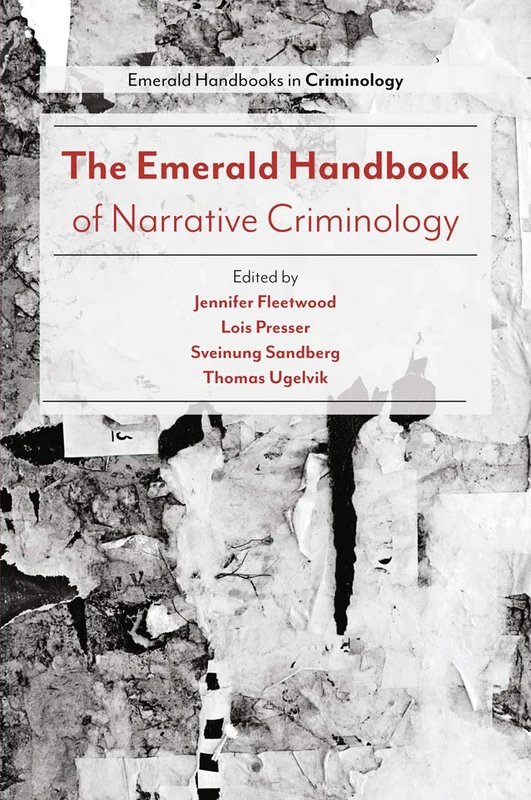 The Emerald Handbook of Narrative Criminology (The Emerald Handbooks in Criminology)