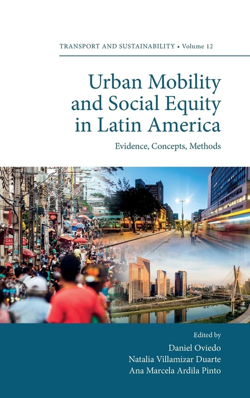 Urban Mobility and Social Equity in Latin America: Evidence, Concepts, Methods: 12 (Transport and Sustainability, 12)