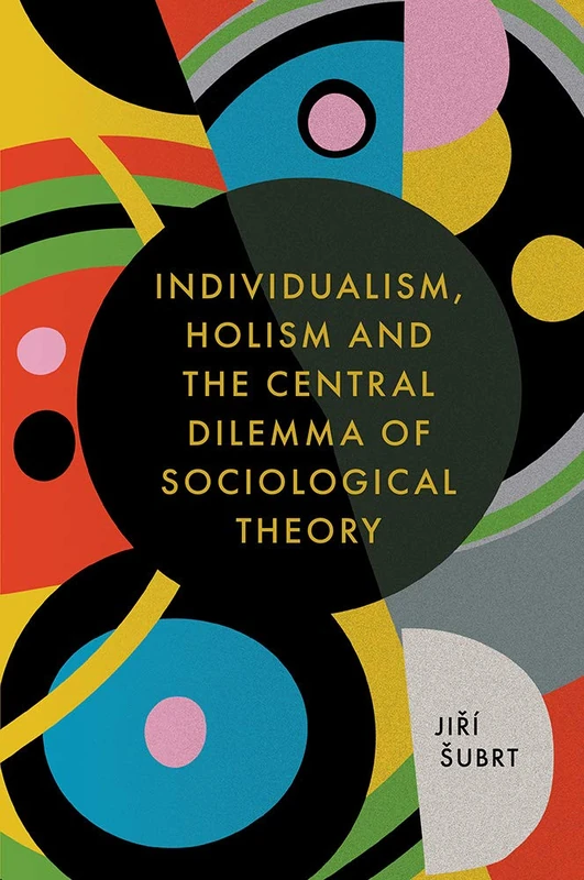 Individualism, Holism and the Central Dilemma of Sociological Theory - Image 1