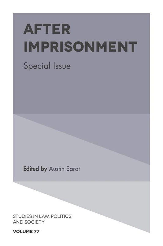 After Imprisonment: Special Issue: 77 (Studies in Law, Politics, and Society, 77)