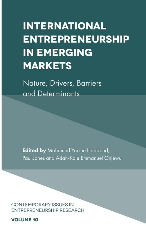 International Entrepreneurship in Emerging Markets: Nature, Drivers, Barriers and Determinants: 10 (Contemporary Issues in Entrepreneurship Research, 10)